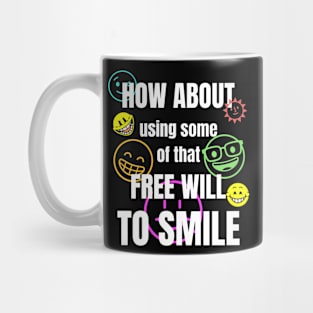 Smile Smileys Free Will Tee Mug